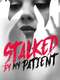 Stalked By My Patient