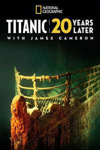 Titanic: 20 Years Later with James Cameron - Poster
