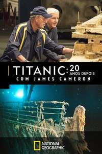 Titanic: 20 Years Later with James Cameron - Poster