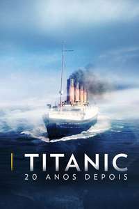 Titanic: 20 Years Later with James Cameron - Poster