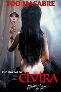 Too Macabre: The Making of Elvira  Mistress of the Dark - Posters