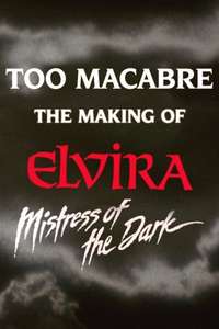 Too Macabre: The Making of Elvira  Mistress of the Dark - Posters