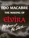 Too Macabre: The Making of Elvira  Mistress of the Dark