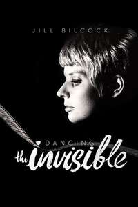 Jill Bilcock: Dancing the Invisible - Poster