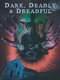 Dark  Deadly & Dreadful