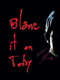 Blame it on Toby