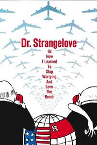 Dr. Strangelove or: How I Learned to Stop Worrying and Love the Bomb - Poster