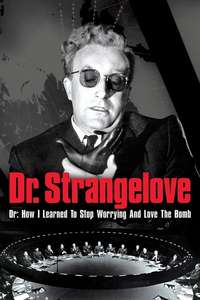 Dr. Strangelove or: How I Learned to Stop Worrying and Love the Bomb - Poster
