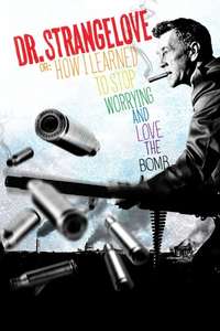 Dr. Strangelove or: How I Learned to Stop Worrying and Love the Bomb - Poster