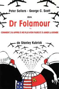 Dr. Strangelove or: How I Learned to Stop Worrying and Love the Bomb - Poster