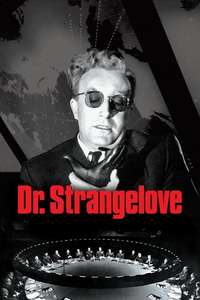 Dr. Strangelove or: How I Learned to Stop Worrying and Love the Bomb - Poster