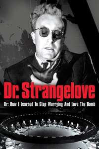 Dr. Strangelove or: How I Learned to Stop Worrying and Love the Bomb - Poster