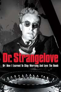 Dr. Strangelove or: How I Learned to Stop Worrying and Love the Bomb - Poster