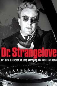 Dr. Strangelove or: How I Learned to Stop Worrying and Love the Bomb - Poster