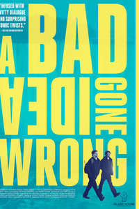 A Bad Idea Gone Wrong - Poster