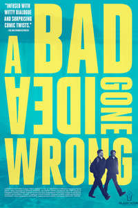 A Bad Idea Gone Wrong - Poster