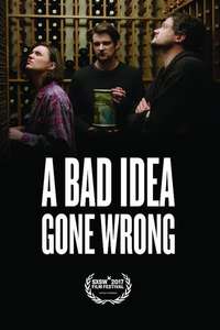 A Bad Idea Gone Wrong - Poster