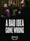 A Bad Idea Gone Wrong