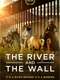 The River and the Wall