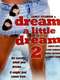 Dream a Little Dream 2