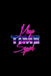 Mega Time Squad - Posters