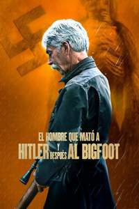 The Man Who Killed Hitler and Then the Bigfoot - Poster