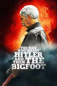 The Man Who Killed Hitler and Then the Bigfoot - Poster