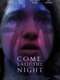Come  Said the Night