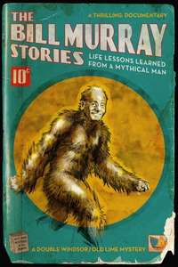 The Bill Murray Stories: Life Lessons Learned from a Mythical Man - Poster