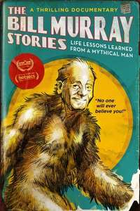 The Bill Murray Stories: Life Lessons Learned from a Mythical Man - Poster