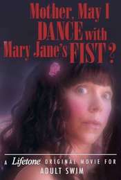 Mother  May I Dance with Mary Jane's Fist?: A Lifetone Original Movie