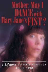 Mother  May I Dance with Mary Jane's Fist?: A Lifetone Original Movie - Poster