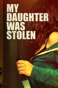 My Daughter Was Stolen - Poster