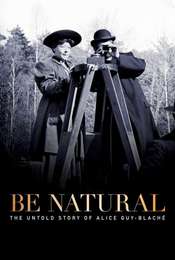 Be Natural: The Untold Story of Alice Guy-Blaché