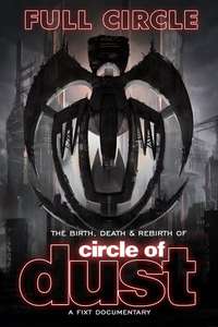 Full Circle: The Birth  Death & Rebirth of Circle of Dust - Poster