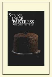 Strike  Dear Mistress  and Cure His Heart