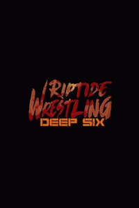 RIPTIDE Wrestling: Deep Six - Poster