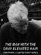 The Man with the Gray Elevated Hair