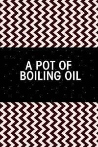 A Pot of Boiling Oil - Poster