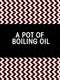 A Pot of Boiling Oil