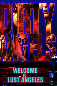 Dirty Angels: Welcome to Lust Angeles - Poster