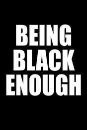 Being Black Enough