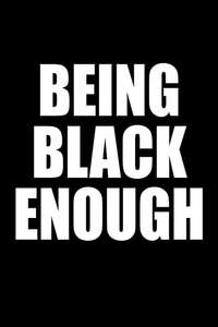Being Black Enough - Poster
