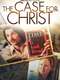 The Case for Christ