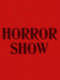 Horror Show