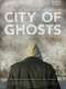 City of Ghosts