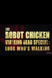 The Robot Chicken Walking Dead Special: Look Who's Walking