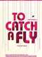 To Catch a Fly