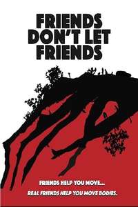Friends Don't Let Friends - Poster