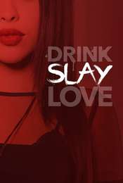 Drink Slay Love